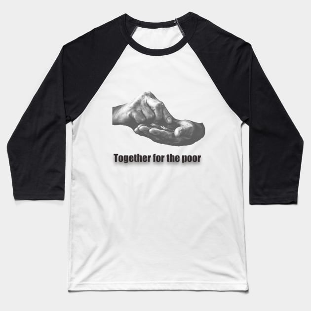 Together for the poor T-Shirt Baseball T-Shirt by Hemostore